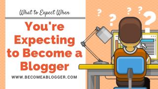 What to Expect When You're Expecting to Become a Blogger