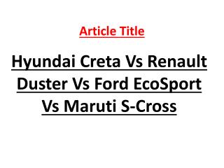 Hyundai Creta Vs Renault Duster Vs Ford EcoSport Vs Maruti S-Cross