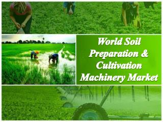 World Soil Preparation and Cultivation Machinery Market