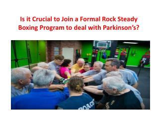 Is it Crucial to Join a Formal Rock Steady Boxing Program to deal with Parkinson’s?