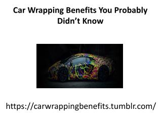 Car Wrapping Benefits You Probably Didn’t Know