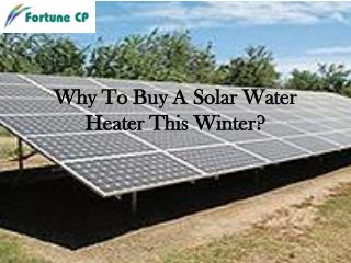 Why To Buy A Solar Water Heater This Winter?