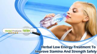 Herbal Low Energy Treatment To Improve Stamina And Strength Safely