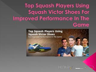 Top squash players using victor shoes