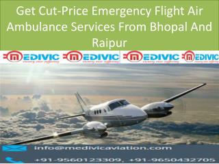 Get Cut-Price Emergency Flight Air Ambulance Services From Bhopal And Raipur