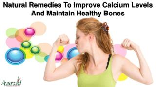 Natural Remedies To Improve Calcium Levels And Maintain Healthy Bones