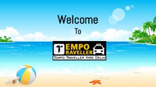 Tempo Traveller Hire in Delhi | Summer Tour Packages Rs.16/- P/Km