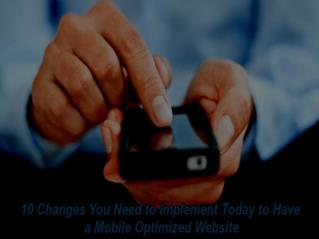 Which changes can make your website optimized for mobile devices?