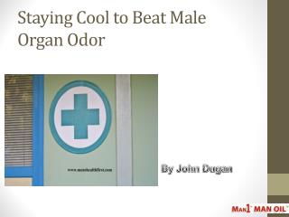 Staying Cool to Beat Male Organ Odor