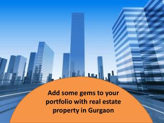 Add some gems to your portfolio with real estate property in Gurgaon