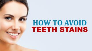 How to Avoid Teeth Stains