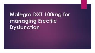 Malegra DXT 100mg for managing Erectile Dysfunction