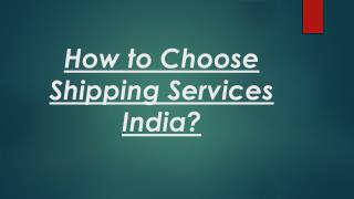 How to Choose Shipping Services India?