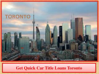 Get Quick Car Title Loans Toronto