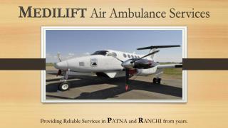 Get India’s Best Air Ambulance Services in Patna by Medilift at Economical Rate