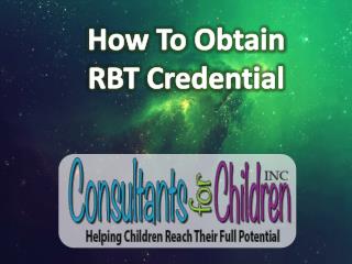 How To Obtain RBT Credential