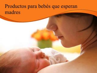 Productos para bebés que esperan madres