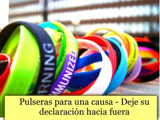 Pulseras para una causa- deje su declaración hacia fuera