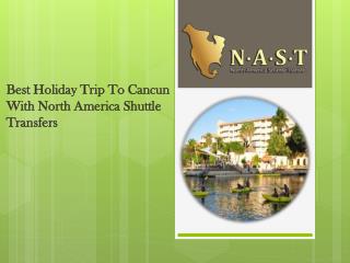 Best Holiday Trip To Cancun With North America Shuttle Transfers