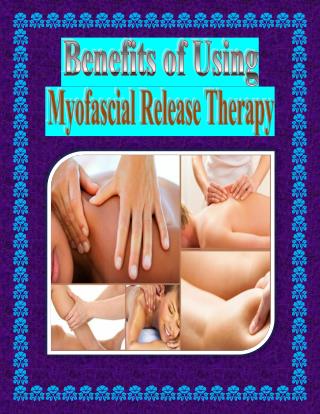 Benefits of Using Myofascial Release Therapy