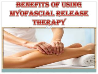 Benefits of Using Myofascial Release Therapy