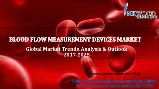 Blood Flow Measurement Devices Market | Global Market Trends & Analysis 2017-2025