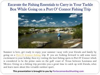 Excavate the Fishing Essentials to Carry in Your Tackle Box While Going on a Port O’ Connor Fishing Trip