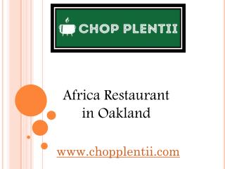 Africa Restaurant in Oakland - chopplentii.com