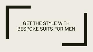 Get the style with bespoke suits for men