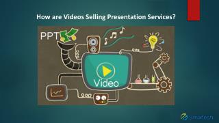 How are Videos Selling Presentation Services?