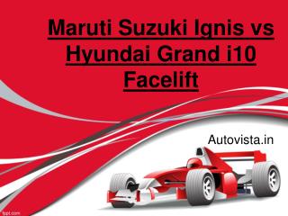 Maruti Suzuki Ignis vs Hyundai Grand i10 Facelift