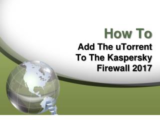 How To Add The uTorrent To The Kaspersky Firewall 2017