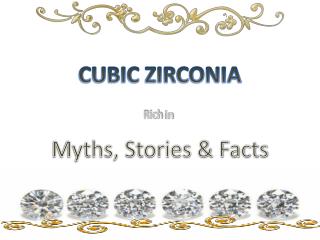 Unknown Facts on Cubic Zirconia