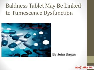 Baldness Tablet May Be Linked to Tumescence Dysfunction