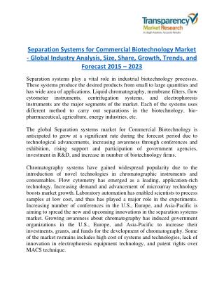 Separation Systems for Commercial Biotechnology Market - Positive long-term growth outlook 2023