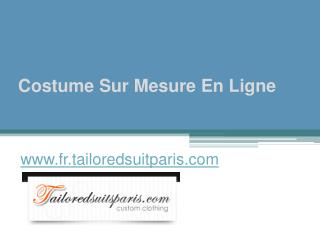 Costume Sur Mesure En Ligne - www.fr.tailoredsuitparis.com