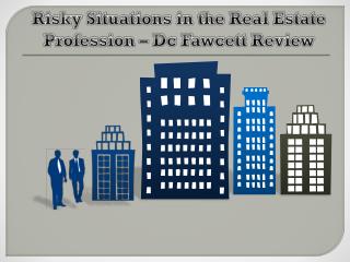 Risky Situations in the Real Estate Profession – Dc Fawcett Review