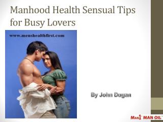 Manhood Health Sensual Tips for Busy Lovers