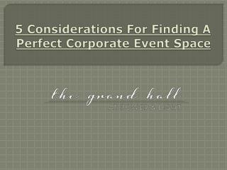 5 Considerations For Finding A Perfect Corporate Event Space