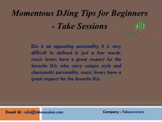 Momentous DJing Tips for Beginners - Take Sessions