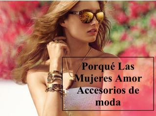 Porqué Las Mujeres Amor Accesorios de moda