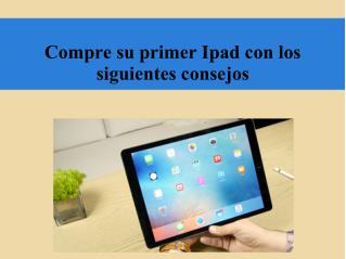 Compre su primer iPad con los siguientes consejos