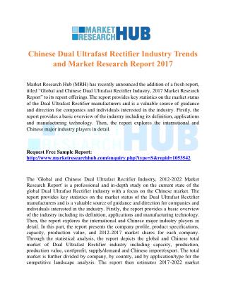 Chinese Dual Ultrafast Rectifier Industry Trends and Market Research Report 2017