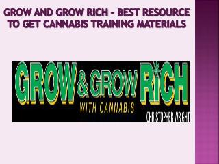 Grow and Grow Rich – Best Resource to Get Cannabis Training Materials