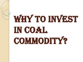 Reasons For Investing in Coal Commodity?