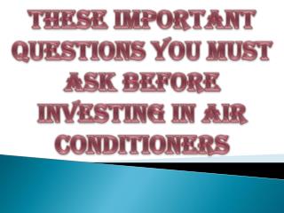 These Important Questions You Must Ask Before Investing in Air Conditioners