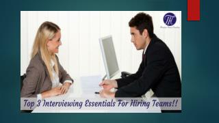 Top 3 Interviewing Essentials For Hiring Teams