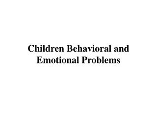 Children Behavioral and Emotional Problems