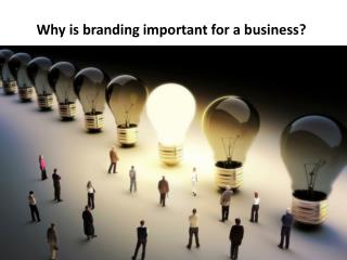 Why is branding important for a business?