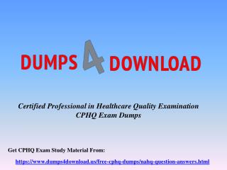 CPHQ Exam Dumps Questions & Answers - CPHQ Braindumps Dumps4Download.us